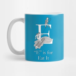 E is for Eat It Mug